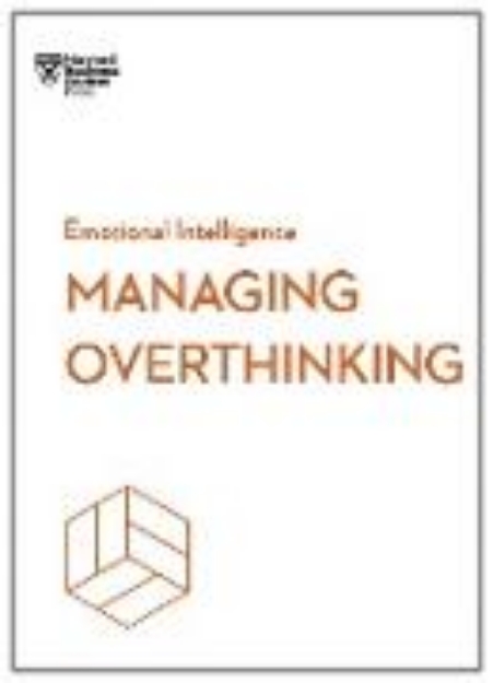 Bild von Managing Overthinking (HBR Emotional Intelligence Series) (eBook)