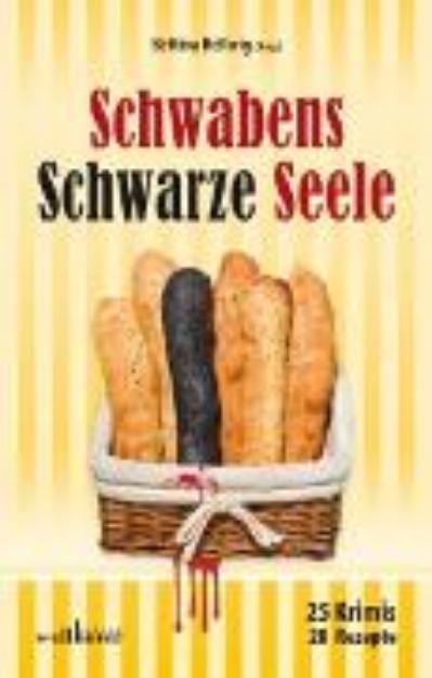 Bild von Schwabens Schwarze Seele: 25 Krimis, 28 Rezepte (eBook)