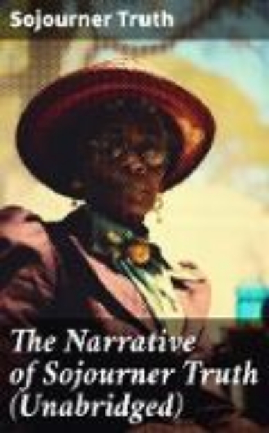 Bild von The Narrative of Sojourner Truth (Unabridged) (eBook)