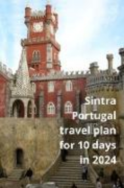 Bild von Sintra Portugal tavel Plan for 10 days in 2024 (eBook)