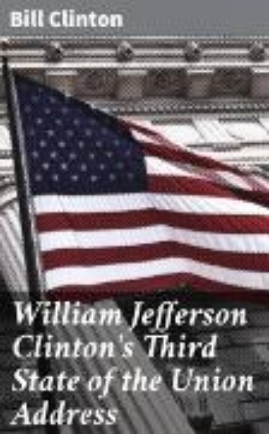 Bild von William Jefferson Clinton's Third State of the Union Address (eBook)