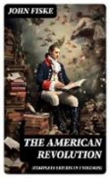 Bild zu THE AMERICAN REVOLUTION (Complete Edition In 2 Volumes) (eBook)