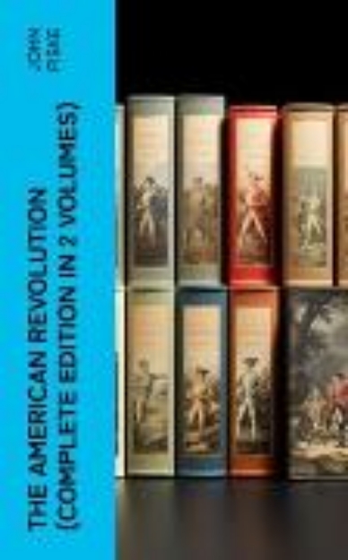 Bild von THE AMERICAN REVOLUTION (Complete Edition In 2 Volumes) (eBook)