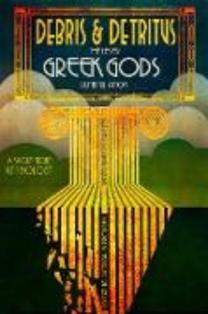 Bild von Debris & Detritus: The Lesser Greek Gods Running Amok (eBook)