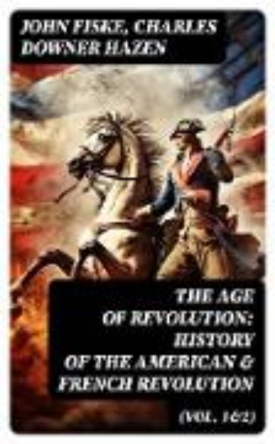 Bild von The Age of Revolution: History of the American & French Revolution (Vol. 1&2) (eBook)