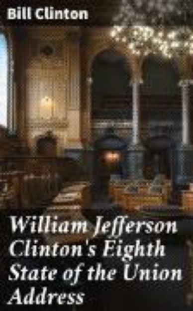 Bild von William Jefferson Clinton's Eighth State of the Union Address (eBook)