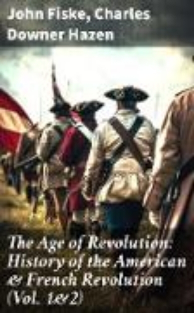 Bild von The Age of Revolution: History of the American & French Revolution (Vol. 1&2) (eBook)