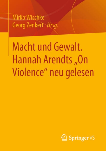 Bild von Macht und Gewalt. Hannah Arendts ¿On Violence" neu gelesen