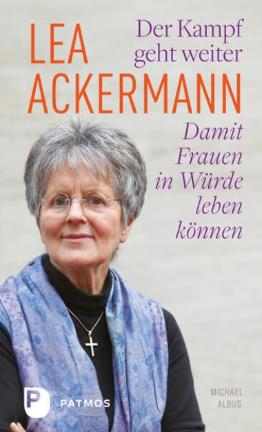 Bild von Lea Ackermann. Der Kampf geht weiter - Damit Frauen in Würde leben können (eBook)