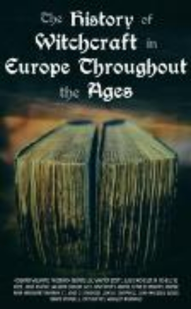 Bild von The History of Witchcraft in Europe Throughout the Ages (eBook)