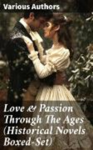 Bild von Love & Passion Through The Ages (Historical Novels Boxed-Set) (eBook)