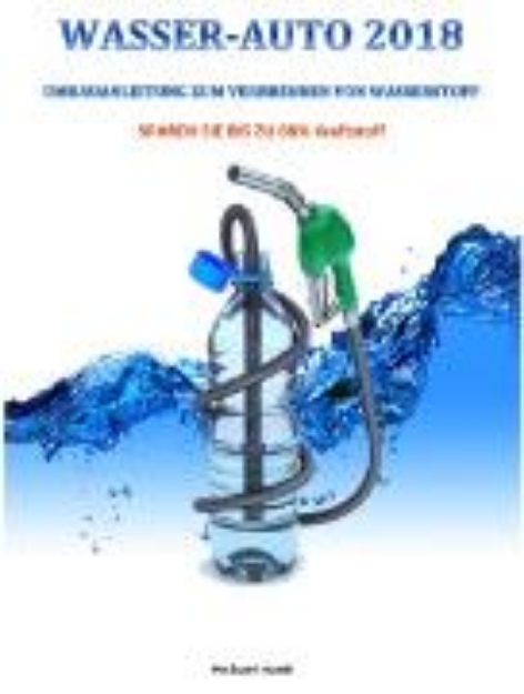 Bild von Wasser-Auto 2018 -Bis Zu 68% Kraftstoff Sparen- (eBook)