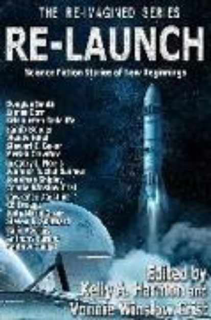 Bild von Re-Launch: Science Fiction Stories of New Beginnings (The Re-Imagined Series, #1) (eBook)