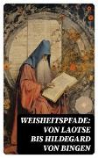 Bild von Weisheitspfade: Von Laotse bis Hildegard von Bingen (eBook)