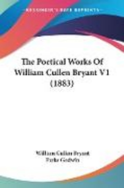 Bild von The Poetical Works Of William Cullen Bryant V1 (1883)