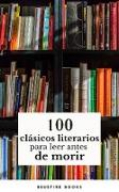 Bild von 100 Clásicos de la Literatura: Tesoros Literarios Atemporales en un Solo Libro (eBook)