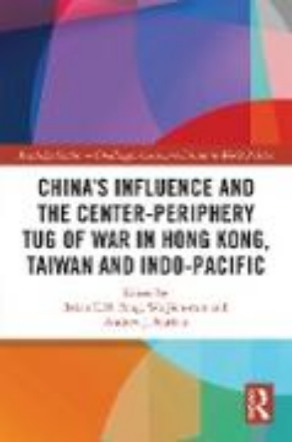 Bild zu China's Influence and the Center-periphery Tug of War in Hong Kong, Taiwan and Indo-Pacific (eBook)