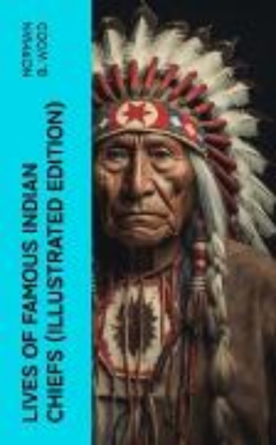 Bild von Lives of Famous Indian Chiefs (Illustrated Edition) (eBook)