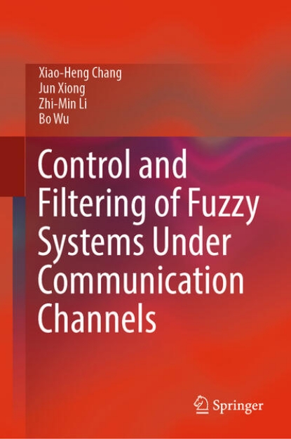 Bild von Control and Filtering of Fuzzy Systems Under Communication Channels (eBook)