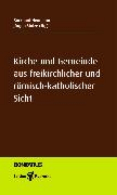 Bild von Kirche und Gemeinde in freikirchlicher und römisch-katholischer Sicht (eBook)