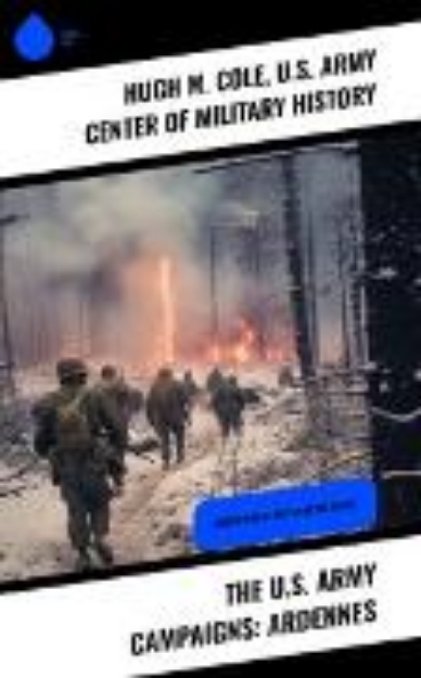 Bild von The U.S. Army Campaigns: Ardennes (eBook)