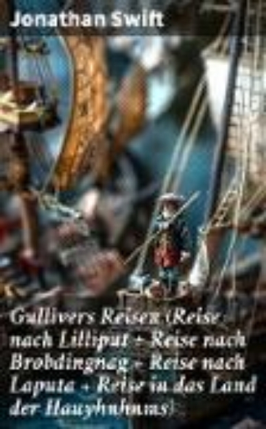 Bild von Gullivers Reisen (Reise nach Lilliput + Reise nach Brobdingnag + Reise nach Laputa + Reise in das Land der Hauyhnhnms) (eBook)