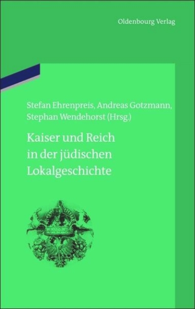 Bild von Kaiser und Reich in der jüdischen Lokalgeschichte (eBook)