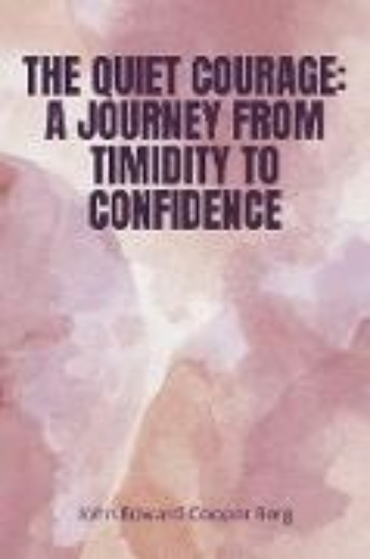 Bild von The Quiet Courage: A Journey from Timidity to Confidence (eBook)