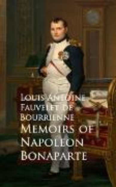 Bild von Memoirs of Napoleon Bonaparte (eBook)