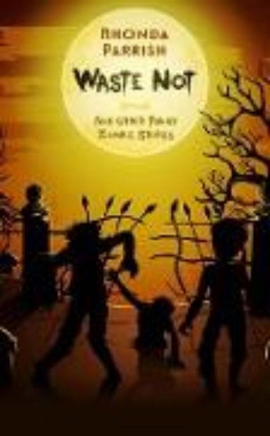 Bild von Waste Not (And Other Funny Zombie Stories) (eBook)