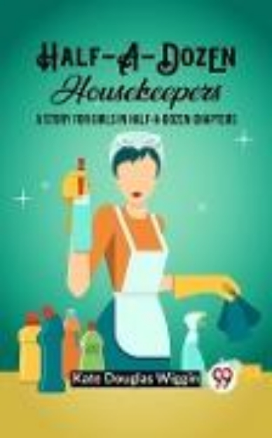 Bild von Half-A-Dozen Housekeepers A Story for Girls in Half-A-Dozen Chapters (eBook)