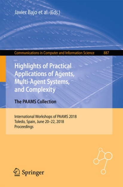 Bild von Highlights of Practical Applications of Agents, Multi-Agent Systems, and Complexity: The PAAMS Collection (eBook)