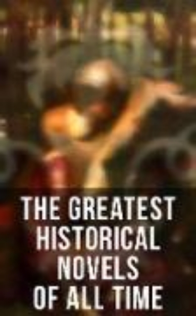 Bild von The Greatest Historical Novels of All Time (eBook)