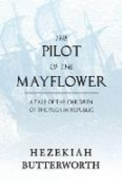 Bild von The Pilot of the Mayflower; a Tale of the Children of the Pilgrim Republic