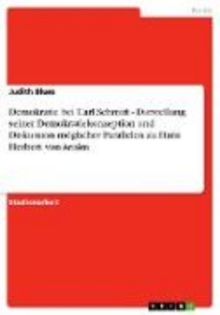 Bild von Demokratie bei Carl Schmitt - Darstellung seiner Demokratiekonzeption und Diskussion möglicher Parallelen zu Hans Herbert von Arnim