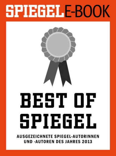 Bild von Best of SPIEGEL - Ausgezeichnete SPIEGEL-Autorinnen und -Autoren des Jahres 2013 (eBook)