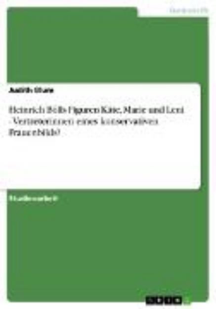 Bild von Heinrich Bölls Figuren Käte, Marie und Leni - Vertreterinnen eines konservativen Frauenbilds? (eBook)