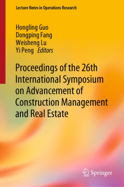 Bild von Proceedings of the 26th International Symposium on Advancement of Construction Management and Real Estate (eBook)