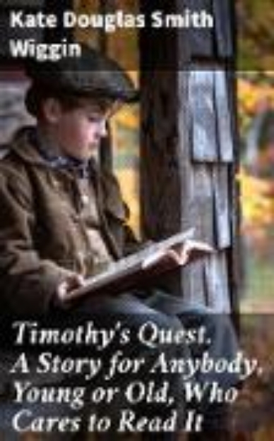 Bild von Timothy's Quest. A Story for Anybody, Young or Old, Who Cares to Read It (eBook)