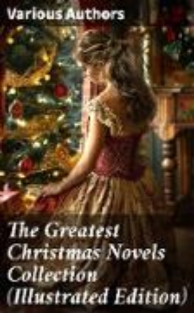 Bild von The Greatest Christmas Novels Collection (Illustrated Edition) (eBook)