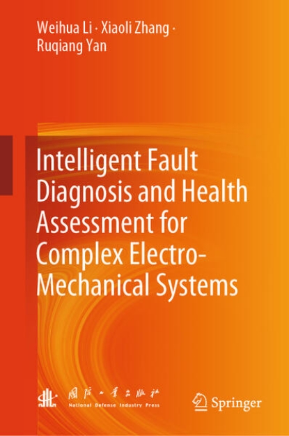 Bild von Intelligent Fault Diagnosis and Health Assessment for Complex Electro-Mechanical Systems (eBook)