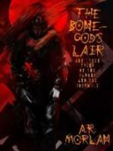 Bild von The Bone-God's Lair and Other Tales of the Famous and the Infamous (eBook)