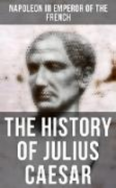 Bild von The History of Julius Caesar (eBook)