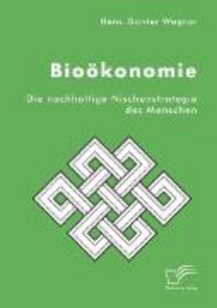 Bild von Bioökonomie: Die nachhaltige Nischenstrategie des Menschen (eBook)