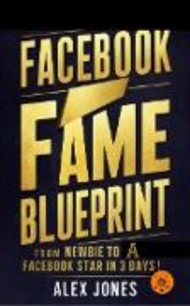 Bild von Facebook Fame Blueprint: From Newbie to A Facebook Star in 30 Days (FAST & EASY LEARNING SOCIAL MEDIA FOR BEGINNERS, #4) (eBook)