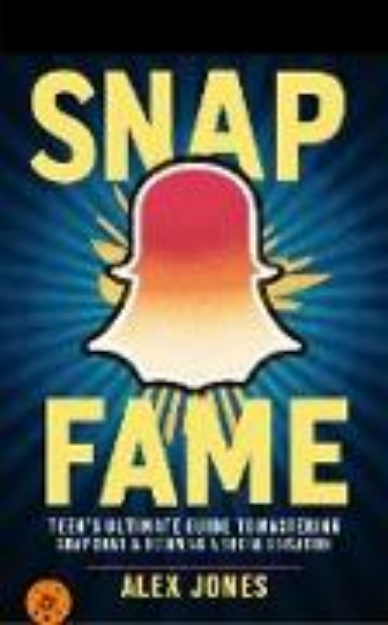 Bild von Snap Fame: Teen's Ultimate Guide to Mastering Snapchat & Becoming a Social Sensation (FAST & EASY LEARNING SOCIAL MEDIA FOR BEGINNERS, #5) (eBook)