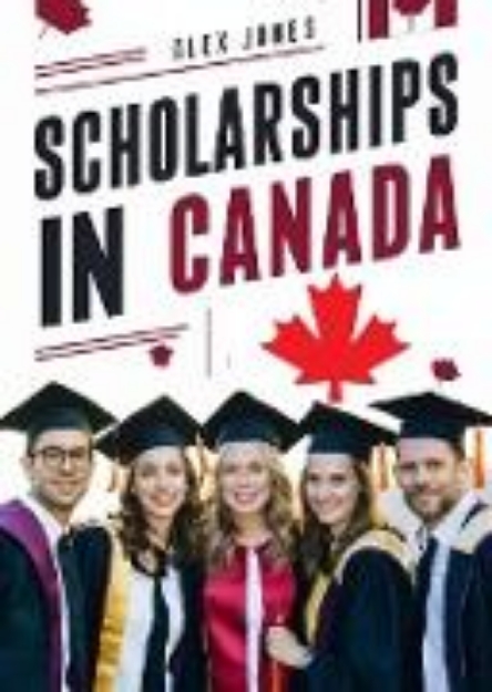 Bild von Scholarships in Canada: A Comprehensive Guide for International Students (Education Funding To Study Abroad, #2) (eBook)