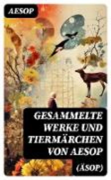 Bild von Gesammelte Werke und Tiermärchen von Aesop (Äsop) (eBook)