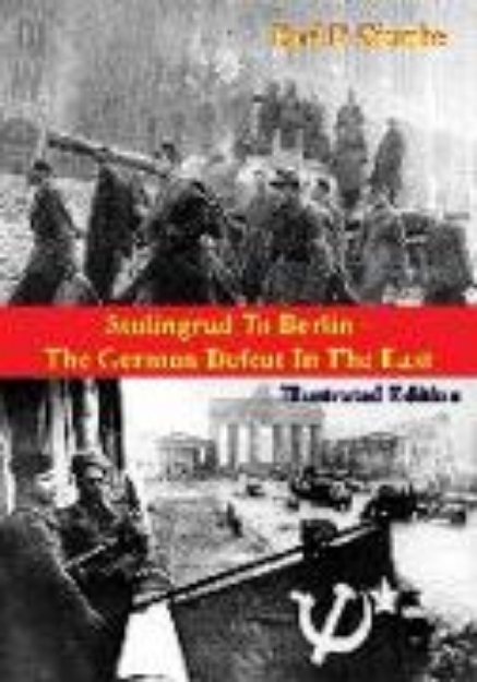 Bild von Stalingrad To Berlin - The German Defeat In The East [Illustrated Edition] (eBook)