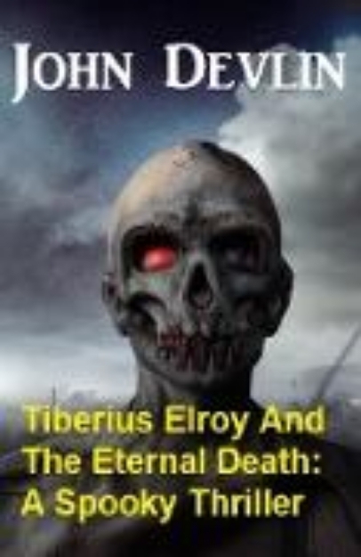 Bild von Tiberius Elroy And The Eternal Death: A Spooky Thriller (eBook)